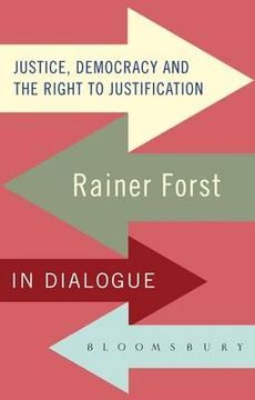 portada justice, democracy and the right to justification: rainer forst in dialogue (en Inglés)