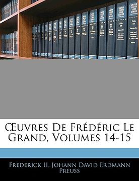 portada uvres de frdric le grand, volumes 14-15 (en Inglés)
