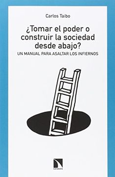 portada ¿Tomar El Poder O Construir La Sociedad Desde Abajo? (in Spanish)