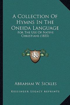 portada a collection of hymns in the oneida language: for the use of native christians (1855)