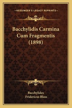 portada Bacchylidis Carmina Cum Fragmentis (1898) (en Latin)