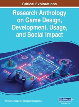 portada Research Anthology on Game Design, Development, Usage, and Social Impact, VOL 4 (en Inglés)