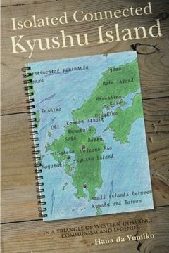 portada Isolated Connected Kyushu Island: In a triangle of Western influence, communism and legends (en Inglés)