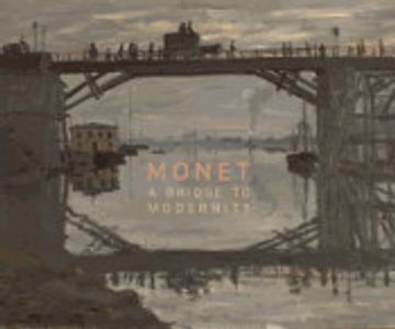 portada Monet: A Bridge to Modernity (en Inglés)