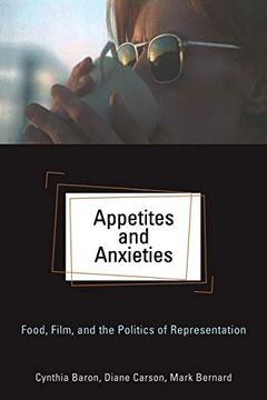 portada Appetites and Anxieties: Food, Film, and the Politics of Representation (Contemporary Approaches to Film and Media Series) (en Inglés)