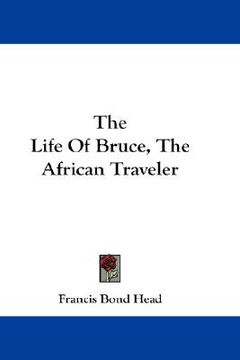 portada the life of bruce, the african traveler (en Inglés)