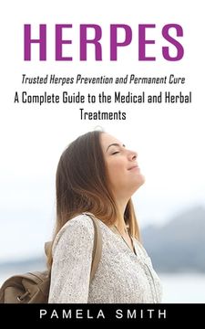 portada Herpes: Trusted Herpes Prevention and Permanent Cure (A Complete Guide to the Medical and Herbal Treatments) (en Inglés)