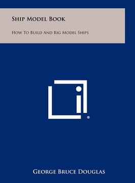 portada ship model book: how to build and rig model ships (en Inglés)