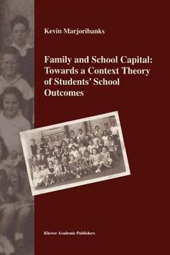portada family and school capital: towards a context theory of students' school outcomes (en Inglés)