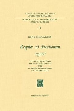 portada Regulæ AD Directionem Ingenii: Texte Critique Établi Par Giovanni Crapulli Avec La Version Hollandaise Du Xviiième Siècle (en Inglés)