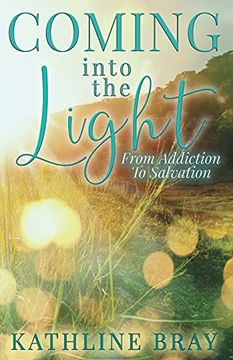 portada Coming Into the Light: From Addiction to Salvation 