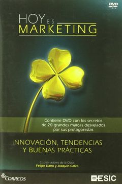 portada Hoy es Marketing: Los Secretos de 21 Grandes Marcas (Contiene dvd ): Innovacion, Tendencias y Nuevas Practicas (in Spanish)