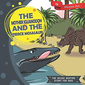 portada The Mother Iguanodon and the Fierce Mosasaur (The Deluxe Bedtime Story for Kids) (en Inglés)