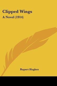 portada clipped wings: a novel (1914) (en Inglés)
