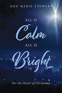 portada All is Calm all is Bright: For the Heart of Christmas (en Inglés)
