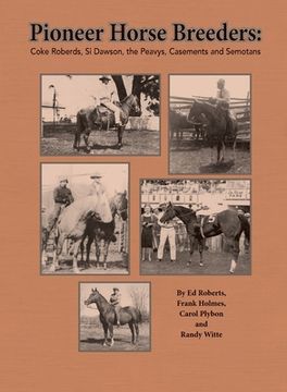 portada Pioneer Horse Breeders: Coke Roberds, Si Dawson, the Peavys, Casements and Semotans (en Inglés)