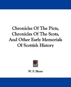 portada chronicles of the picts, chronicles of the scots, and other early memorials of scottish history (en Inglés)