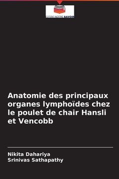 portada Anatomie des principaux organes lymphoïdes chez le poulet de chair Hansli et Vencobb (en Francés)