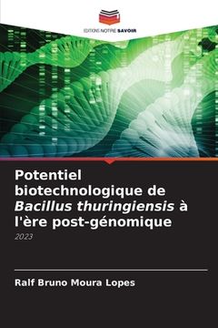 portada Potentiel biotechnologique de Bacillus thuringiensis à l'ère post-génomique (en Francés)