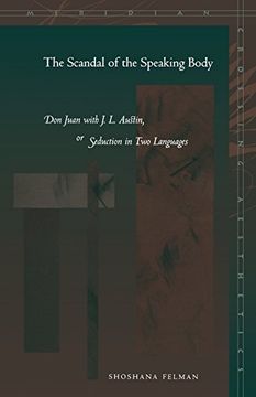 portada The Scandal of the Speaking Body: Don Juan With j. L. Austin, or Seduction in two Languages (Meridian: Crossing Aesthetics) 