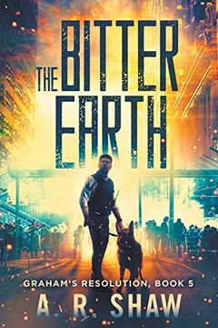 portada The Bitter Earth: A Post-Apocalyptic Medical Thriller (Graham's Resolution) (en Inglés)