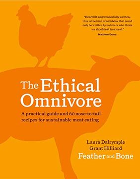 portada The Ethical Omnivore: A Practical Guide and 60 Nose-To-Tail Recipes for Sustainable Meat Eating (en Inglés)