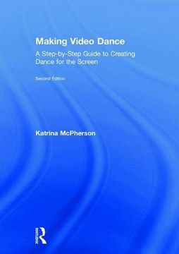 portada Making Video Dance: A Step-By-Step Guide to Creating Dance for the Screen (2Nd ed) (en Inglés)