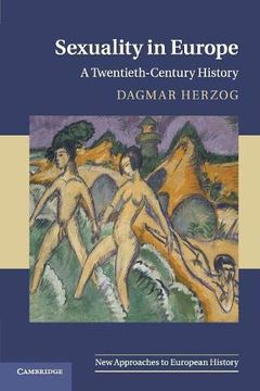 portada Sexuality in Europe: A Twentieth-Century History (New Approaches to European History) (en Inglés)