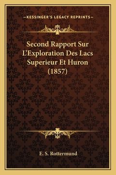 portada Second Rapport Sur L'Exploration Des Lacs Superieur Et Huron (1857) (in French)