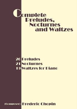 portada Complete Preludes, Nocturnes and Waltzes: 26 Preludes, 21 Nocturnes, 19 Waltzes for Piano (en Inglés)