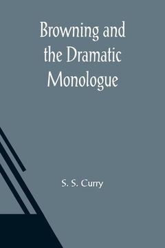 portada Browning and the Dramatic Monologue (en Inglés)