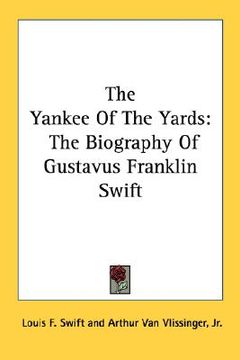 portada the yankee of the yards: the biography of gustavus franklin swift (en Inglés)