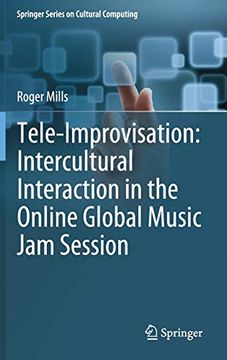 portada Tele-Improvisation: Intercultural Interaction in the Online Global Music jam Session (Springer Series on Cultural Computing) (in English)