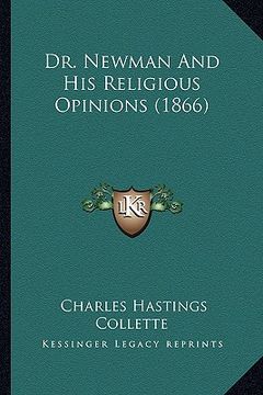 portada dr. newman and his religious opinions (1866) (in English)