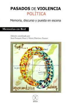 portada Pasados de Violencia Política: Memoria, Discurso y Puesta en Escena (in Spanish)