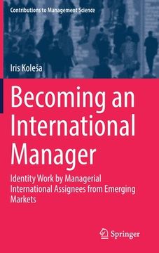 portada Becoming an International Manager: Identity Work by Managerial International Assignees from Emerging Markets (en Inglés)
