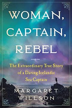 portada Woman, Captain, Rebel: The Extraordinary True Story of a Daring Icelandic sea Captain (in English)