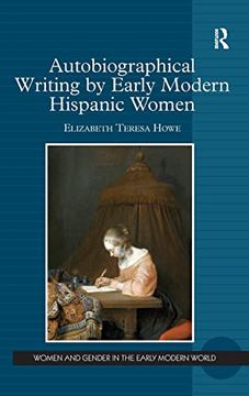 portada Autobiographical Writing by Early Modern Hispanic Women (Women and Gender in the Early Modern World) (en Inglés)