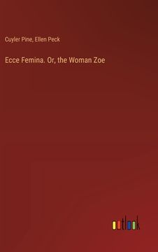 portada Ecce Femina. Or, the Woman Zoe (en Inglés)