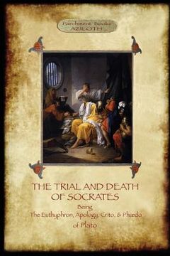 portada The Trial and Death of Socrates: With 32-page introduction, footnotes and Stephanus references by F.C. Church, translator (Aziloth Books) 