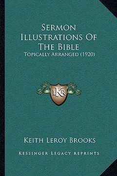 portada sermon illustrations of the bible: topically arranged (1920) (en Inglés)