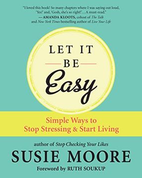 portada Let it be Easy: Simple Ways to Stop Stressing and Start Living (en Inglés)