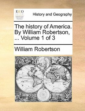 portada the history of america. by william robertson, ... volume 1 of 3