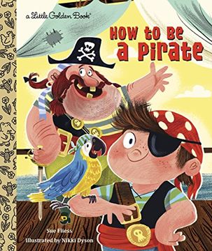 portada How to be a Pirate (Little Golden Book) (en Inglés)