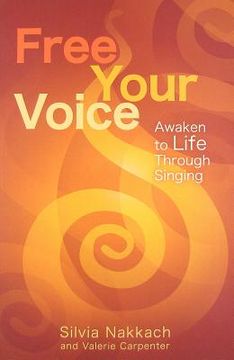portada Free Your Voice: Awaken Your Life Through Singing (in English)