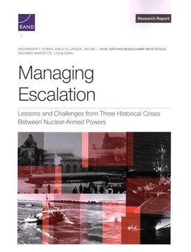 portada Managing Escalation: Lessons and Challenges From Three Historical Crises Between Nuclear-Armed Powers (en Inglés)