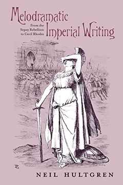 portada Melodramatic Imperial Writing: From the Sepoy Rebellion to Cecil Rhodes (Series in Victorian Studies) (en Inglés)