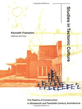 portada studies in tectonic culture,the poetics of construction in nineteenth and twentieth century architecture