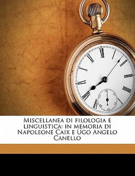 portada Miscellanea di filologia e linguistica: in memoria di Napoleone Caix e Ugo Angelo Canello