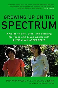 portada Growing up on the Spectrum: A Guide to Life, Love, and Learning for Teens and Young Adults With Autism and Asperger's (en Inglés)